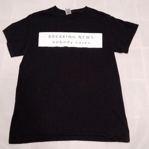 Breaking News Nobody Cares Gildan Small